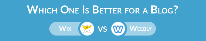 Lựa chọn nào cho blog - Weebly hoặc Wix?